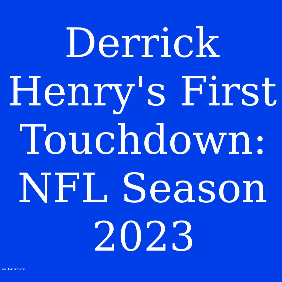 Derrick Henry's First Touchdown: NFL Season 2023