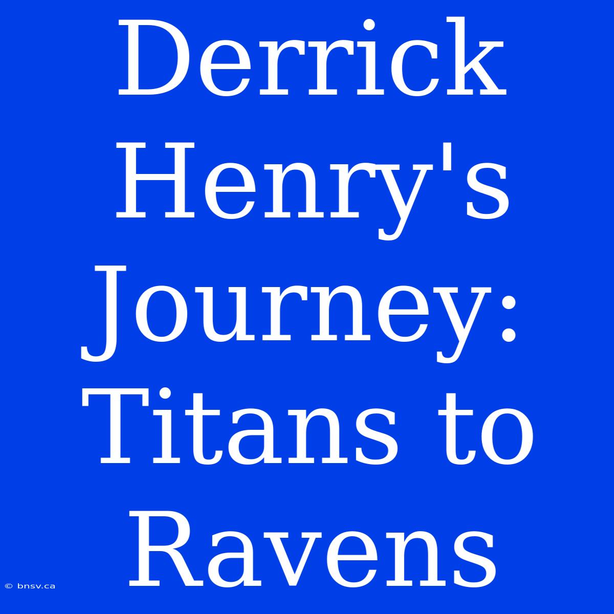 Derrick Henry's Journey: Titans To Ravens