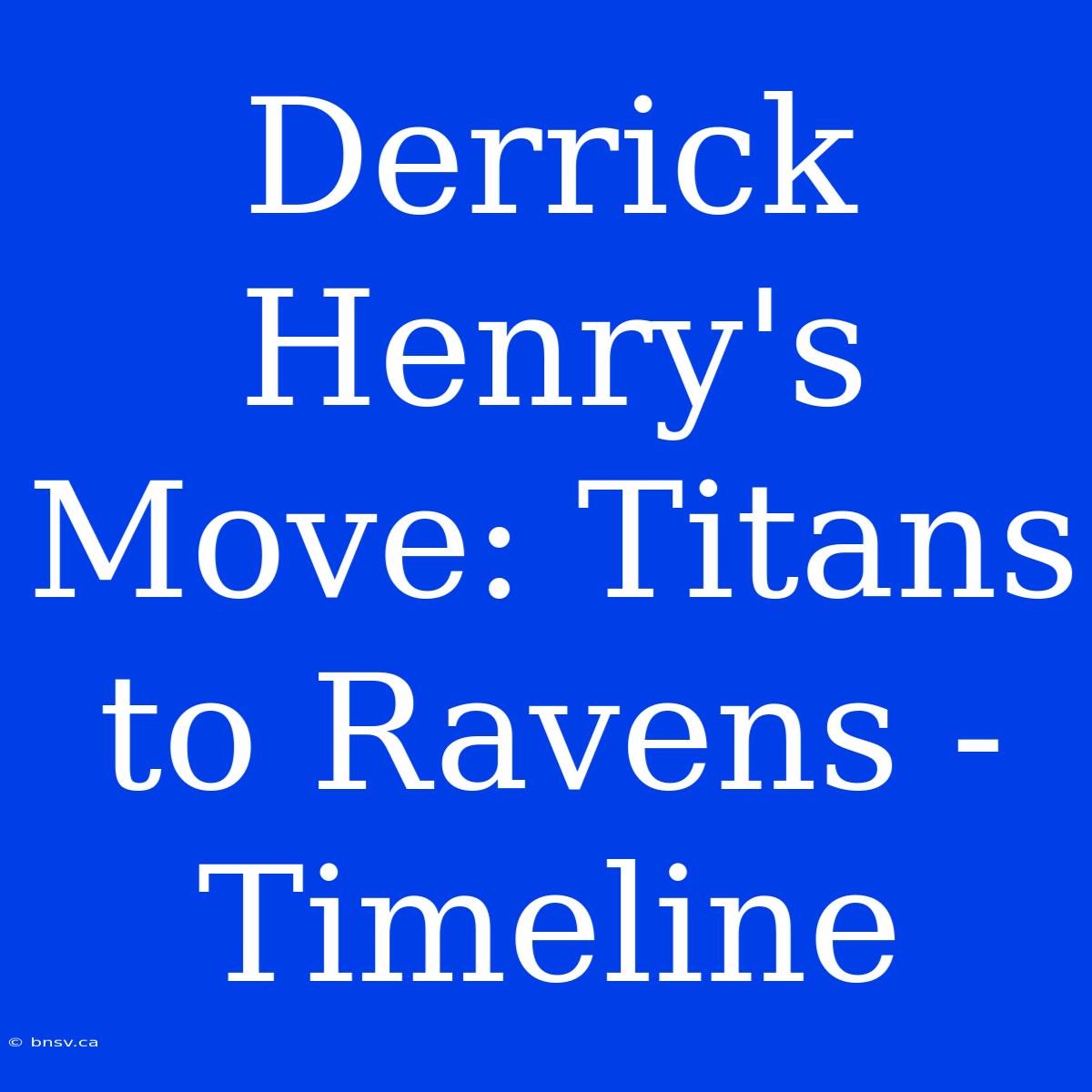 Derrick Henry's Move: Titans To Ravens - Timeline