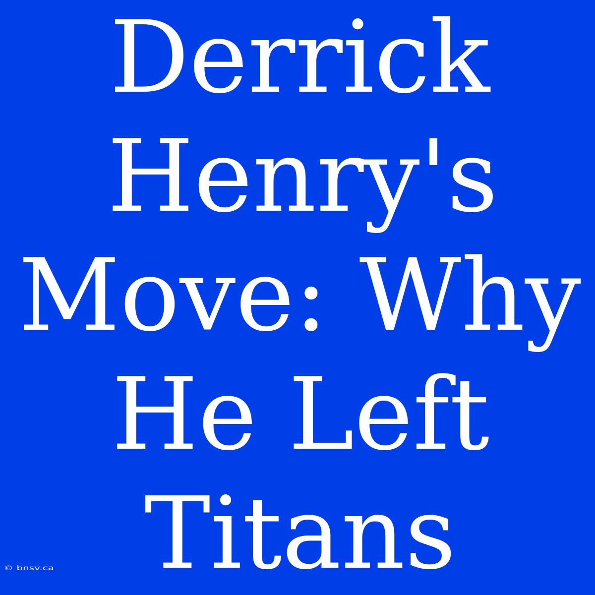 Derrick Henry's Move: Why He Left Titans