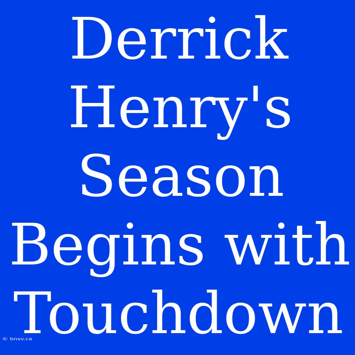 Derrick Henry's Season Begins With Touchdown