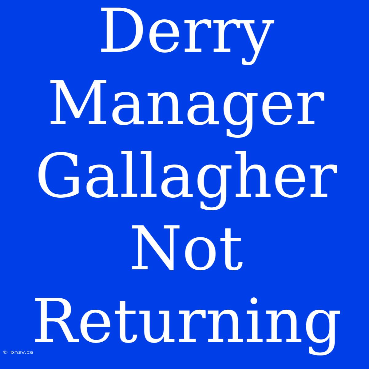 Derry Manager Gallagher Not Returning