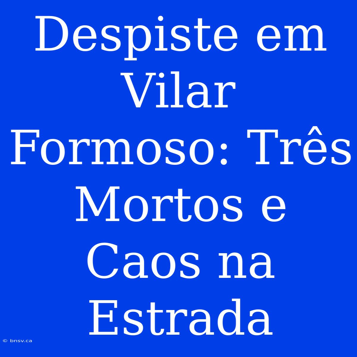 Despiste Em Vilar Formoso: Três Mortos E Caos Na Estrada