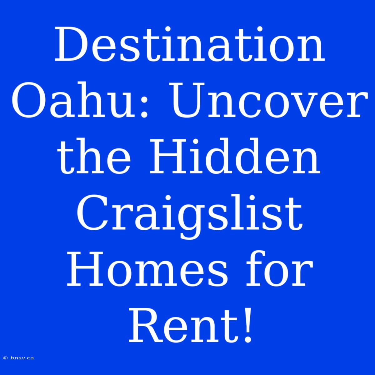 Destination Oahu: Uncover The Hidden Craigslist Homes For Rent!