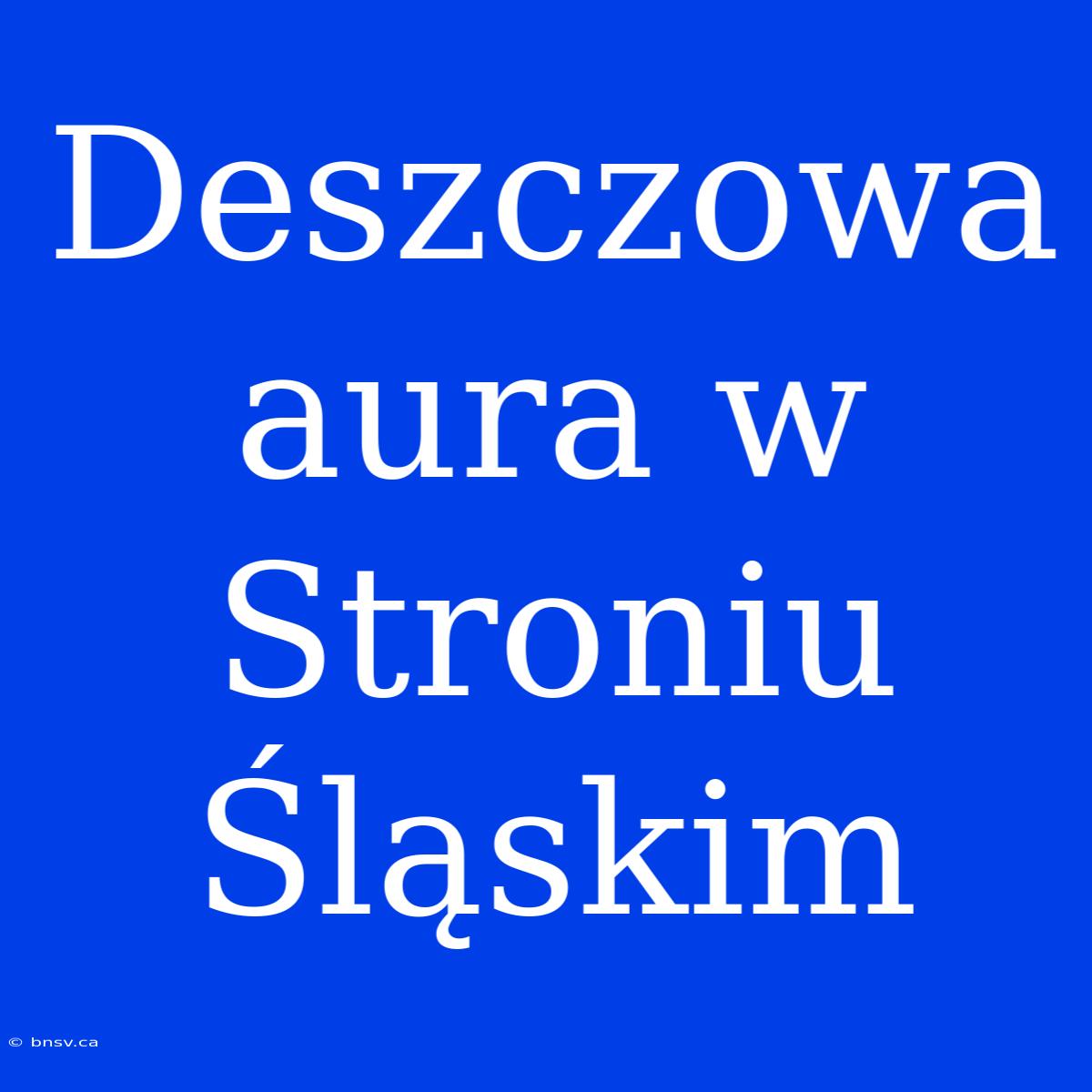 Deszczowa Aura W Stroniu Śląskim