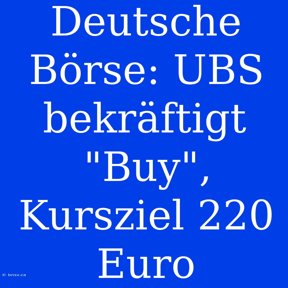 Deutsche Börse: UBS Bekräftigt 