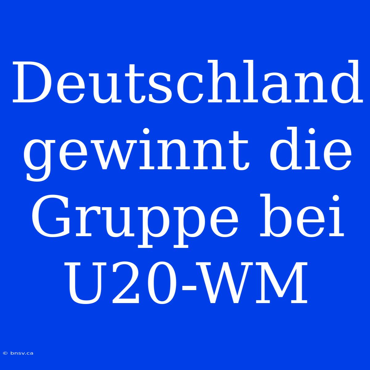 Deutschland Gewinnt Die Gruppe Bei U20-WM