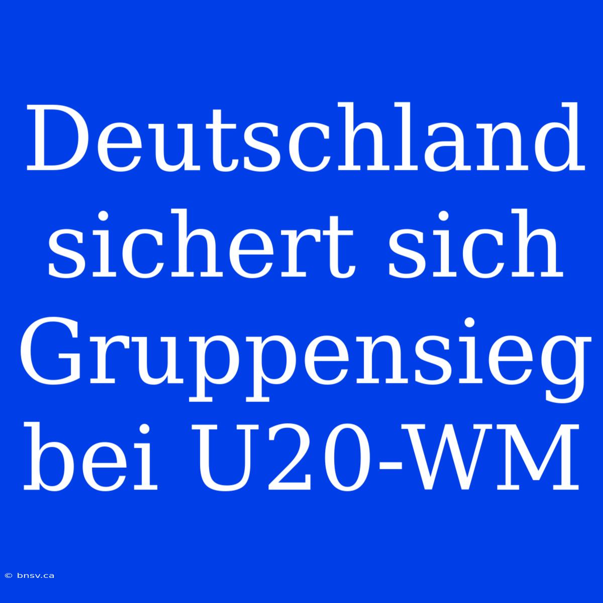 Deutschland Sichert Sich Gruppensieg Bei U20-WM