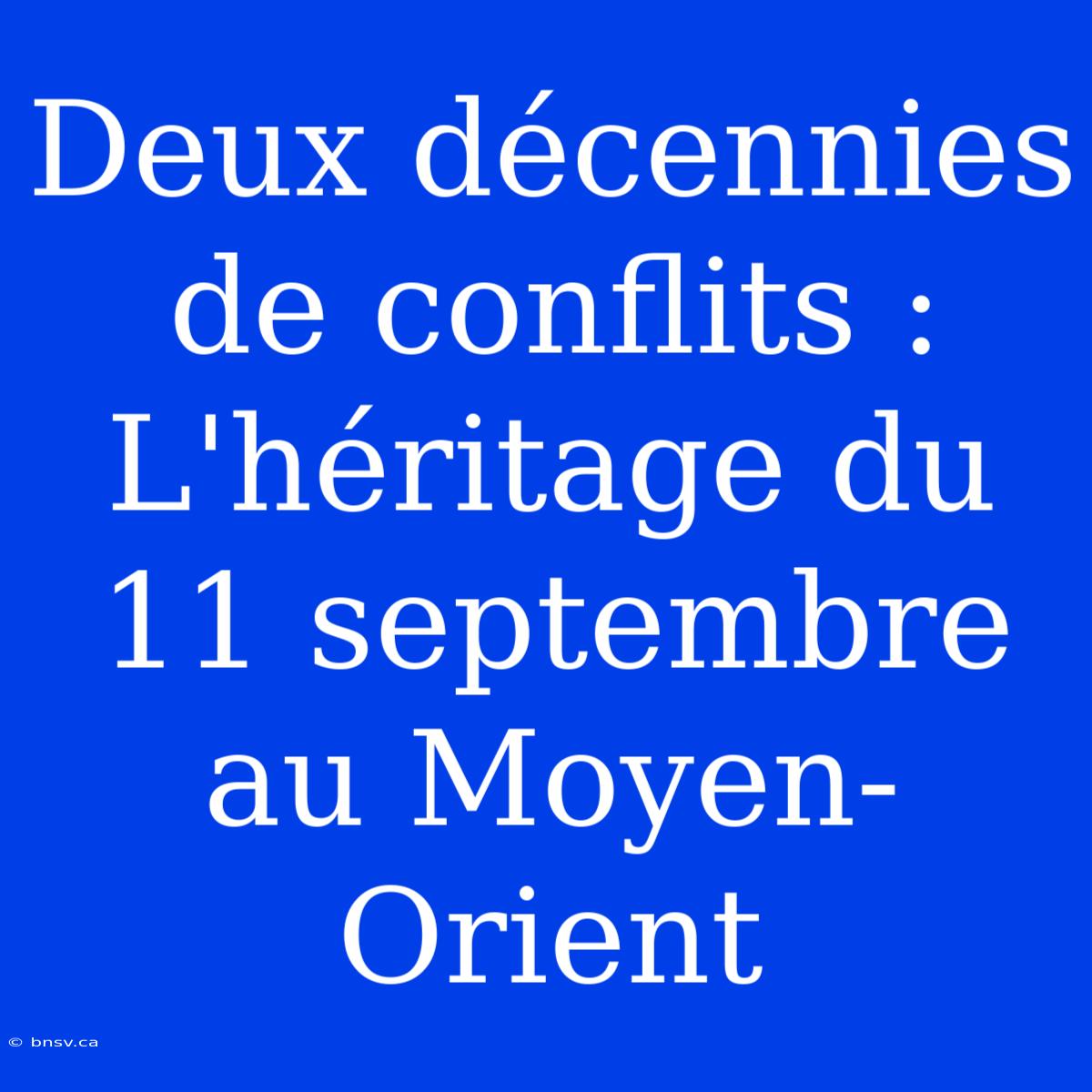 Deux Décennies De Conflits : L'héritage Du 11 Septembre Au Moyen-Orient