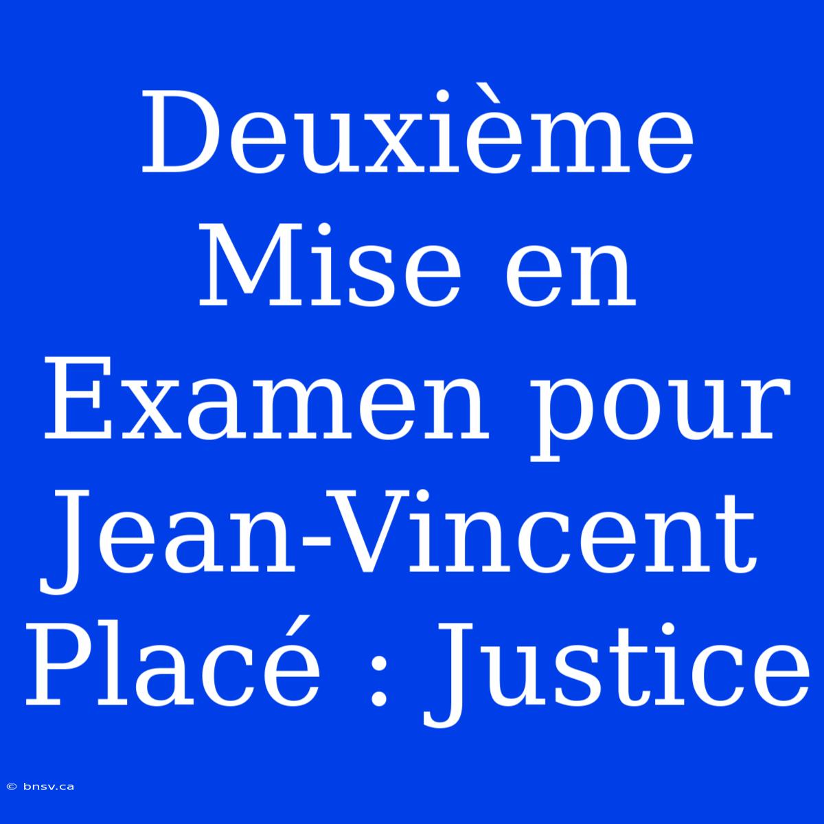 Deuxième Mise En Examen Pour Jean-Vincent Placé : Justice