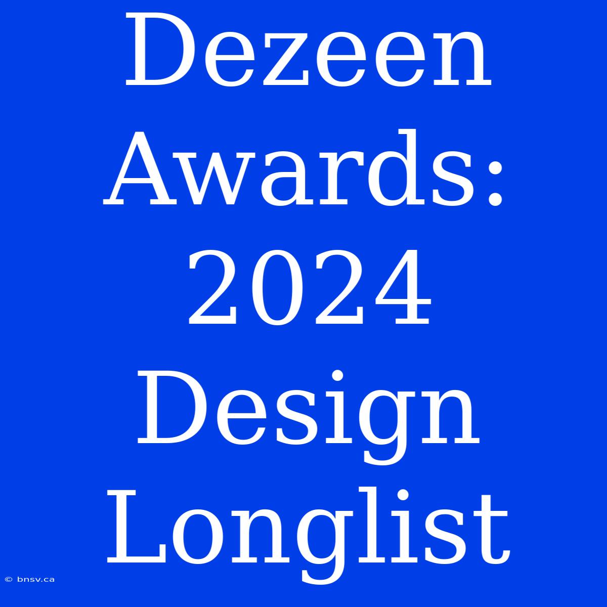 Dezeen Awards: 2024 Design Longlist