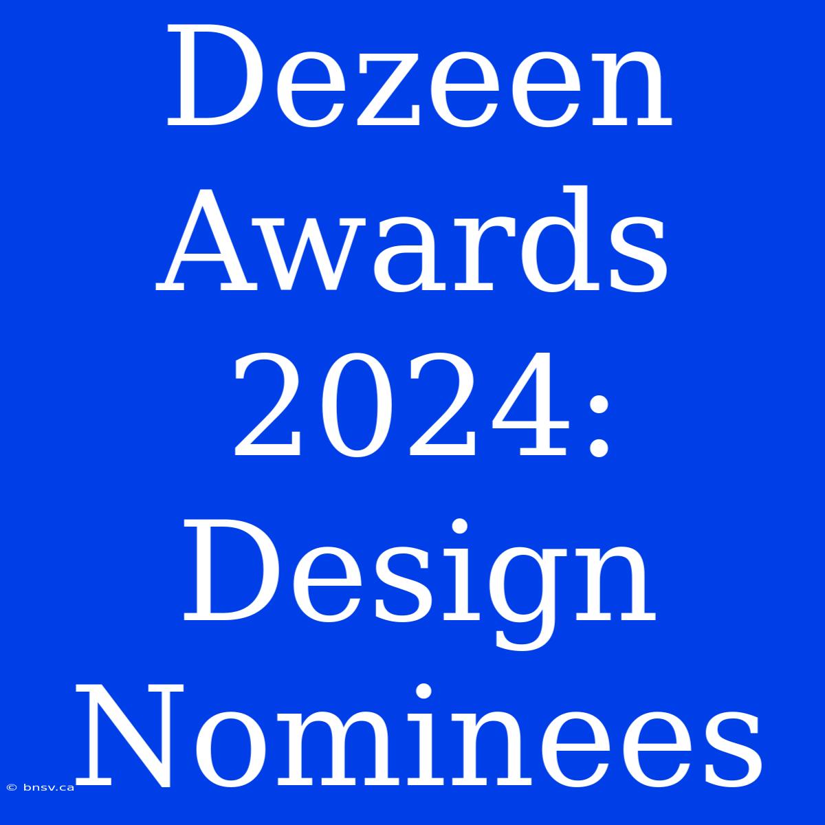 Dezeen Awards 2024: Design Nominees