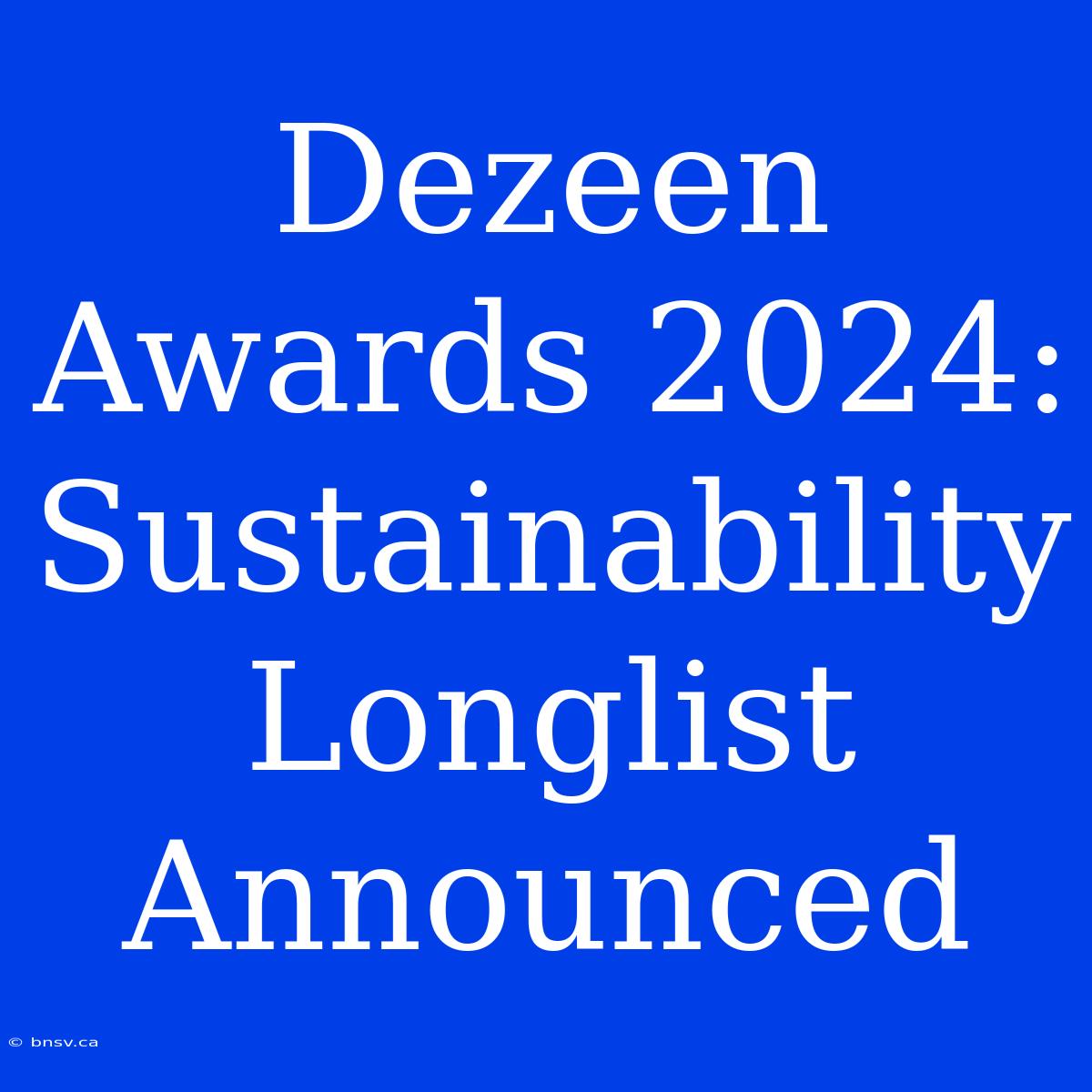 Dezeen Awards 2024: Sustainability Longlist Announced