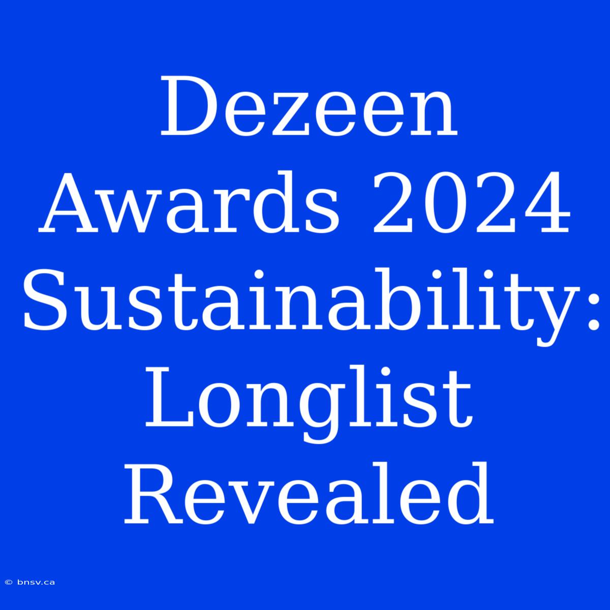 Dezeen Awards 2024 Sustainability: Longlist Revealed