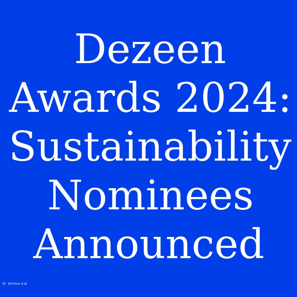 Dezeen Awards 2024: Sustainability Nominees Announced