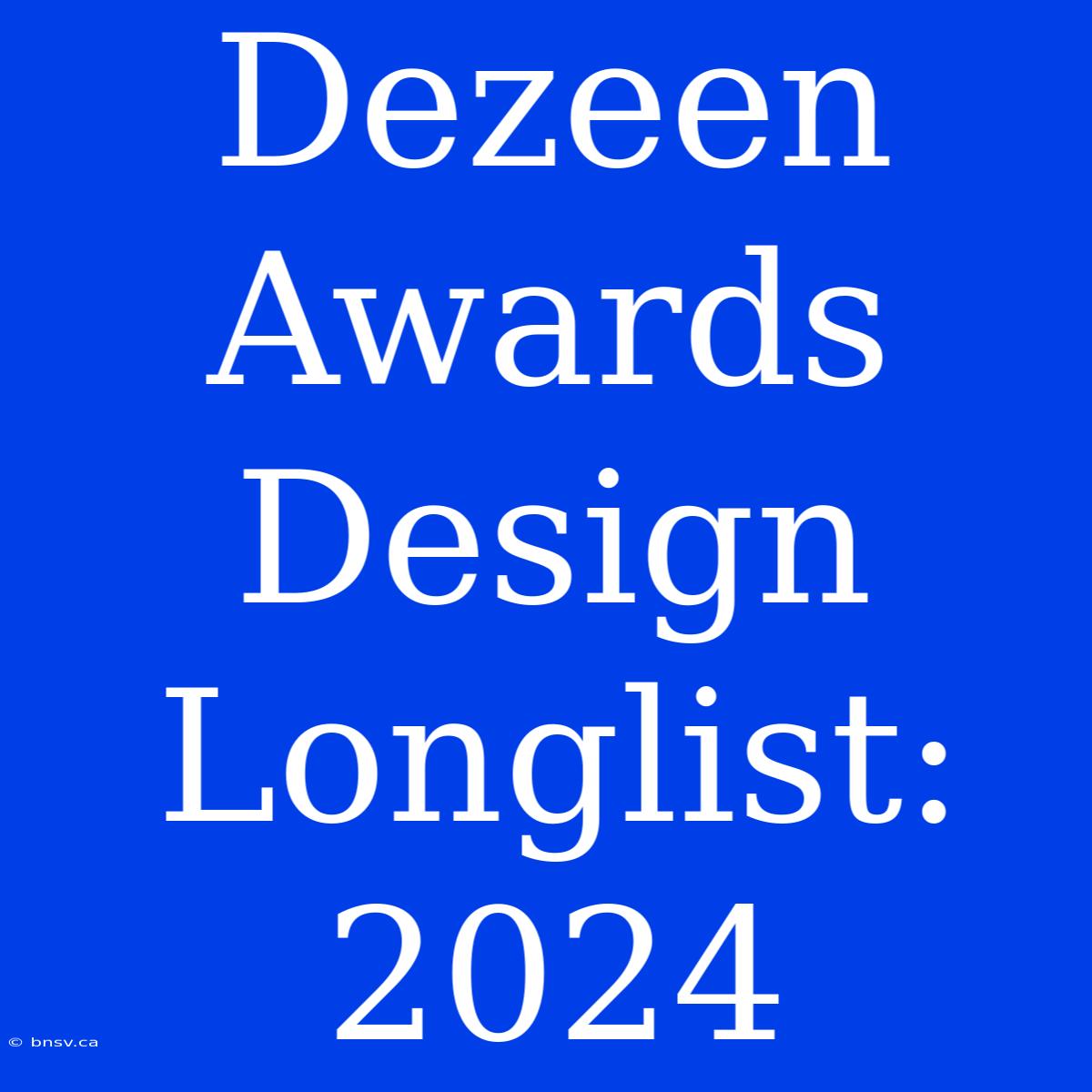 Dezeen Awards Design Longlist: 2024