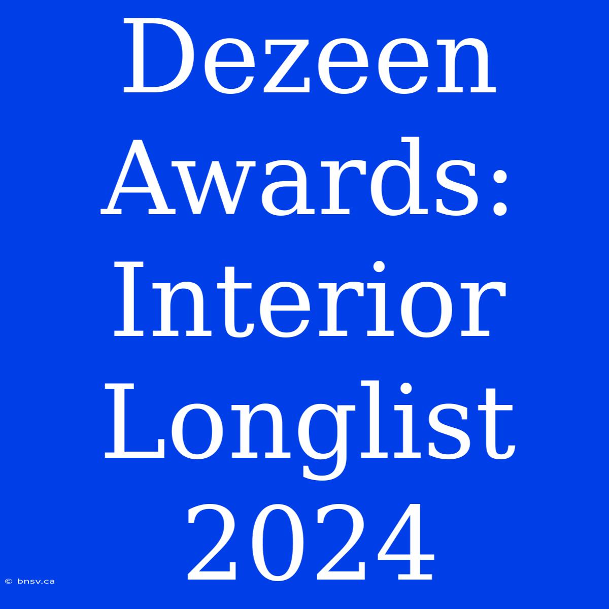 Dezeen Awards: Interior Longlist 2024