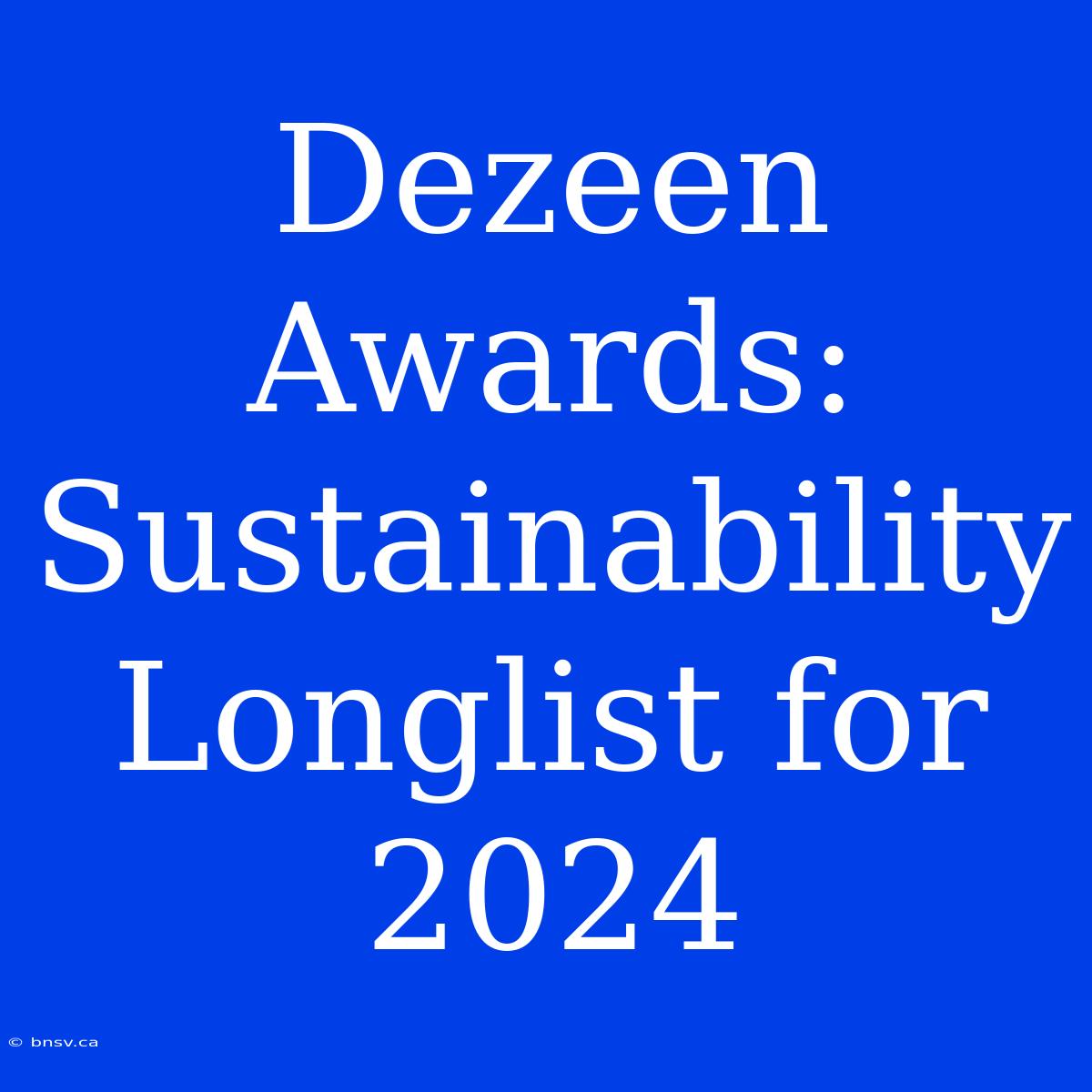 Dezeen Awards: Sustainability Longlist For 2024