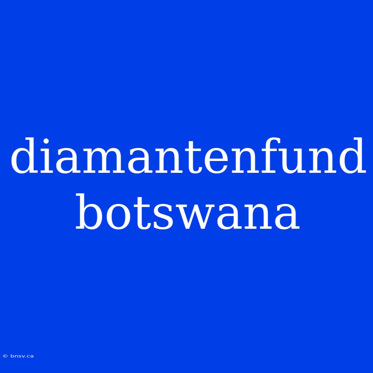 Diamantenfund Botswana