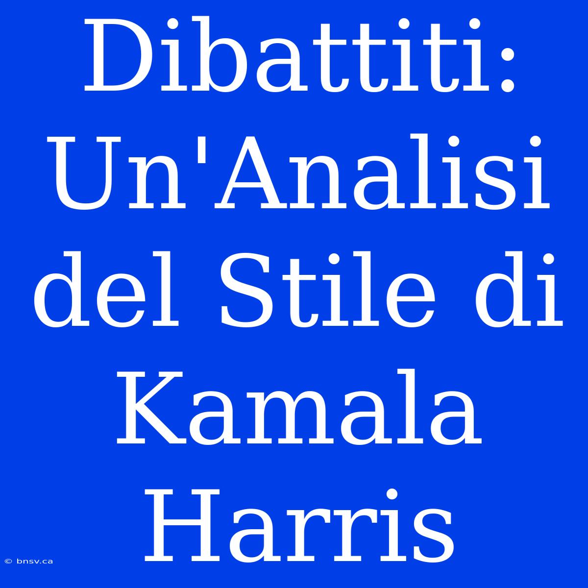 Dibattiti: Un'Analisi Del Stile Di Kamala Harris