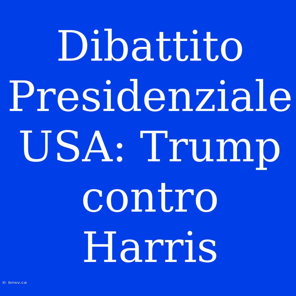 Dibattito Presidenziale USA: Trump Contro Harris