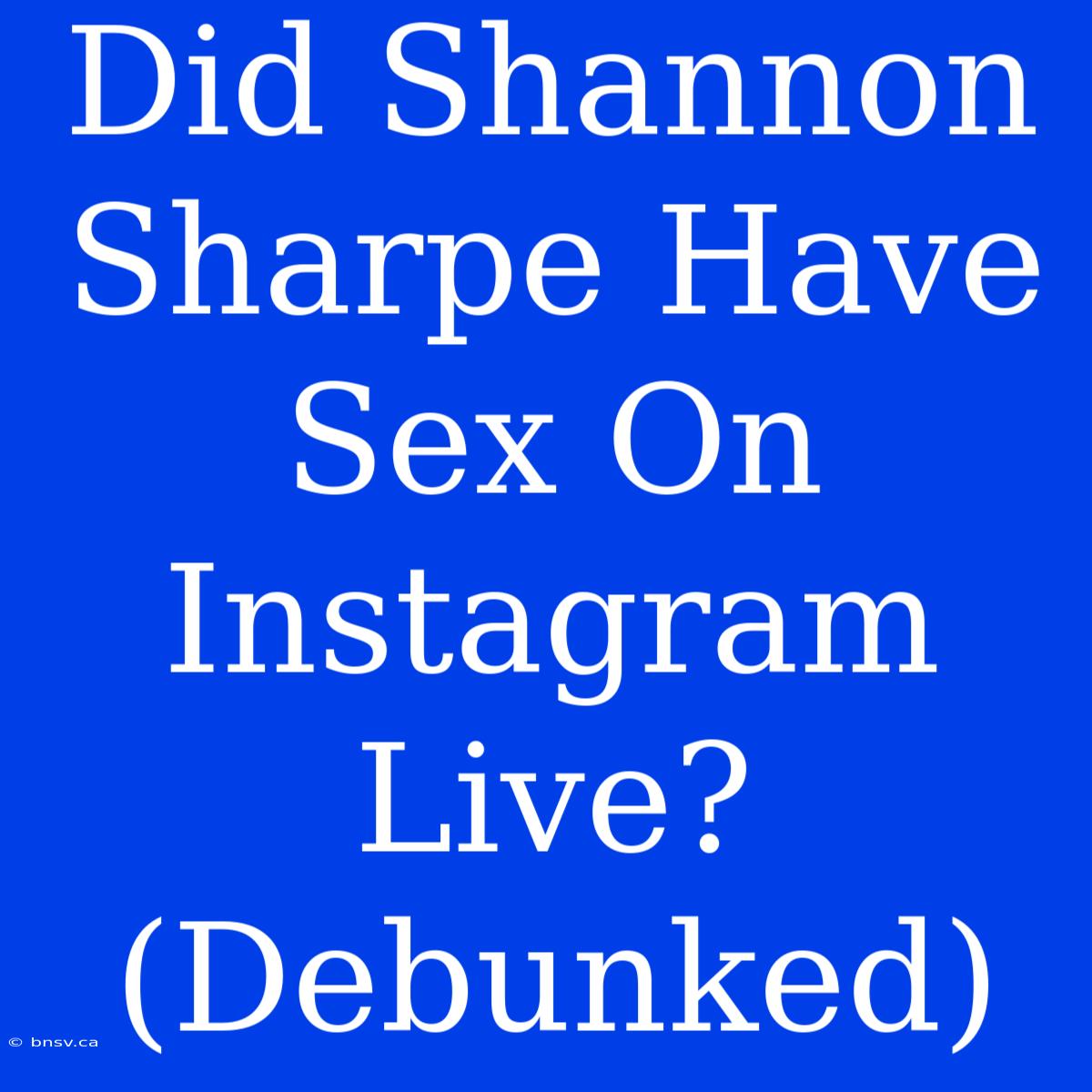 Did Shannon Sharpe Have Sex On Instagram Live? (Debunked)