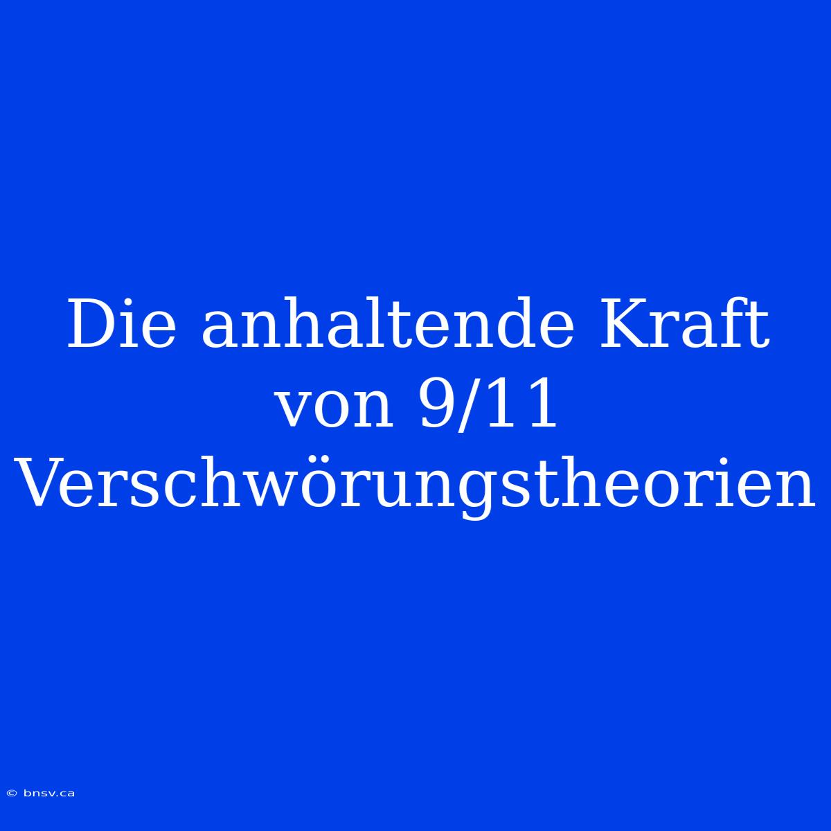 Die Anhaltende Kraft Von 9/11 Verschwörungstheorien