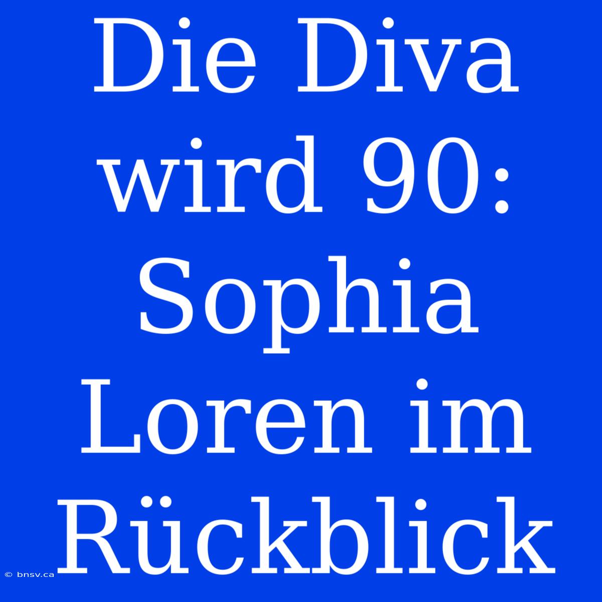 Die Diva Wird 90: Sophia Loren Im Rückblick