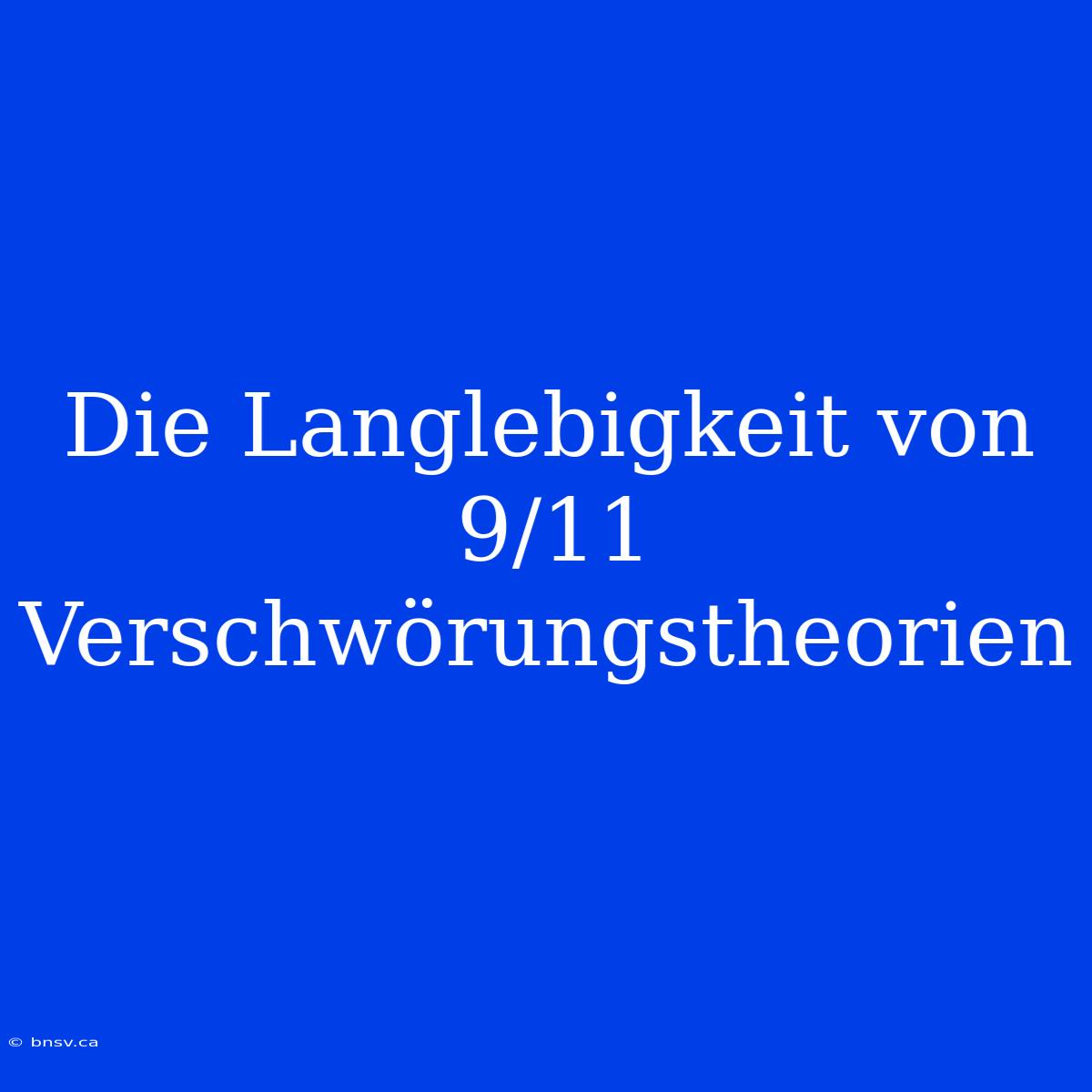 Die Langlebigkeit Von 9/11 Verschwörungstheorien