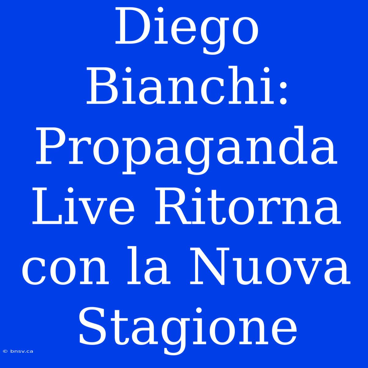 Diego Bianchi: Propaganda Live Ritorna Con La Nuova Stagione