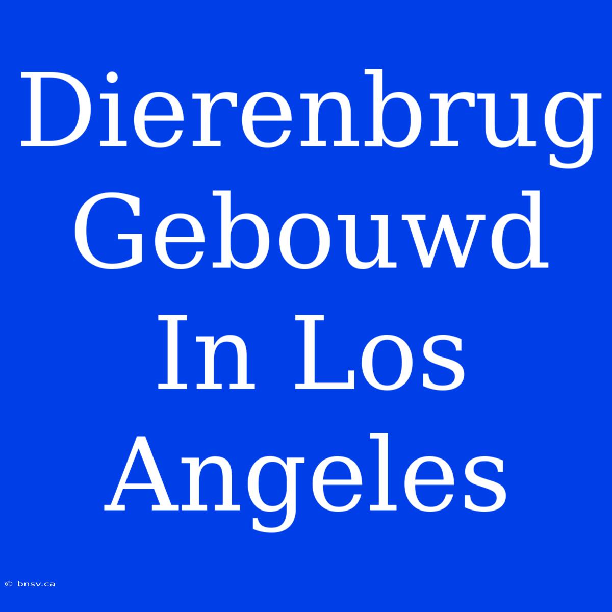 Dierenbrug Gebouwd In Los Angeles