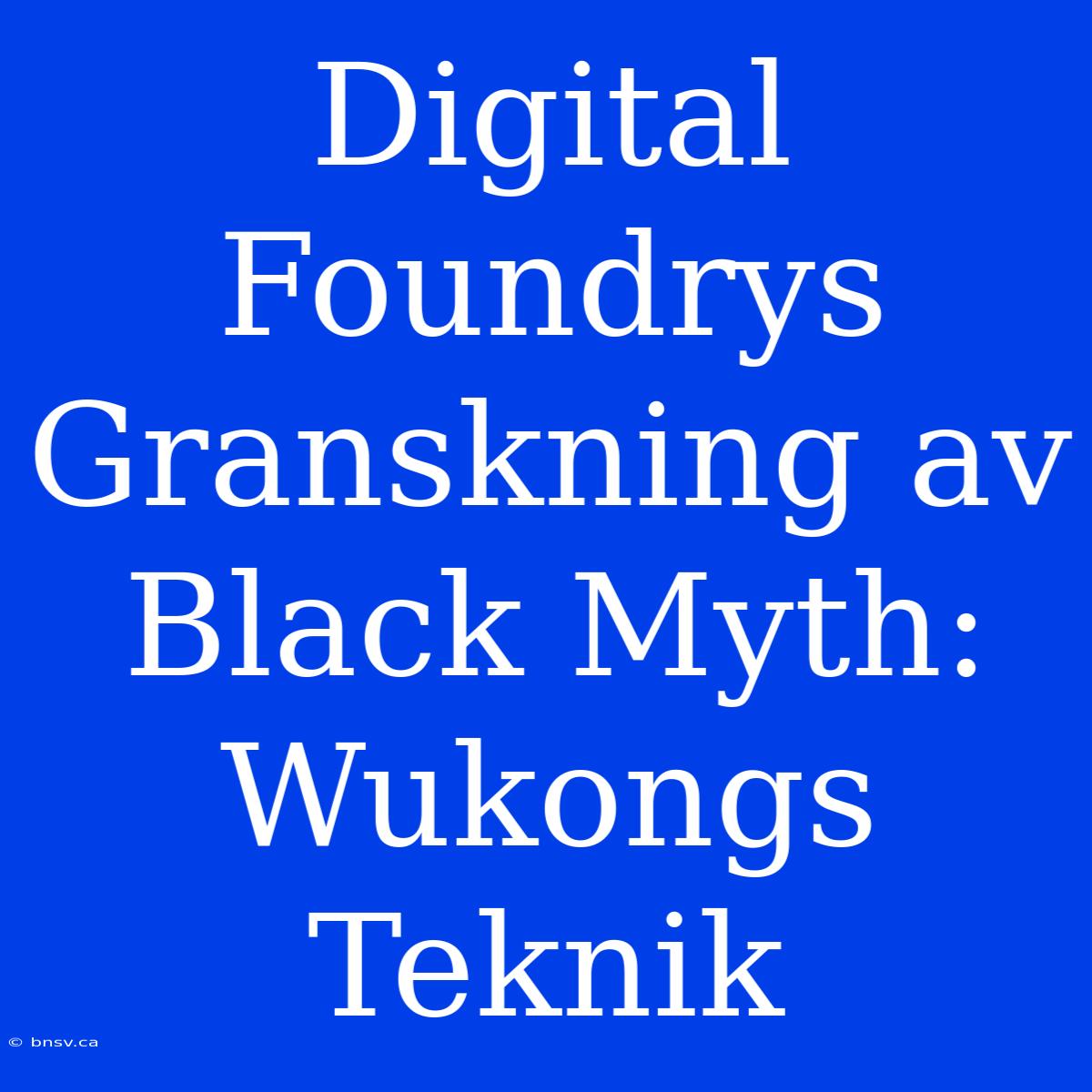 Digital Foundrys Granskning Av Black Myth: Wukongs Teknik