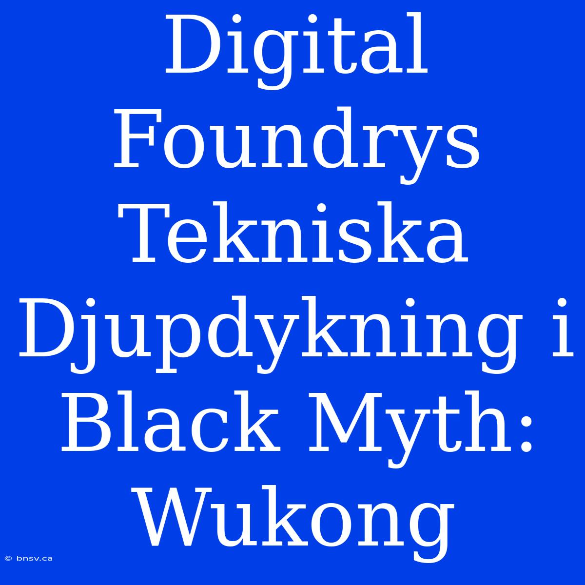 Digital Foundrys Tekniska Djupdykning I Black Myth: Wukong