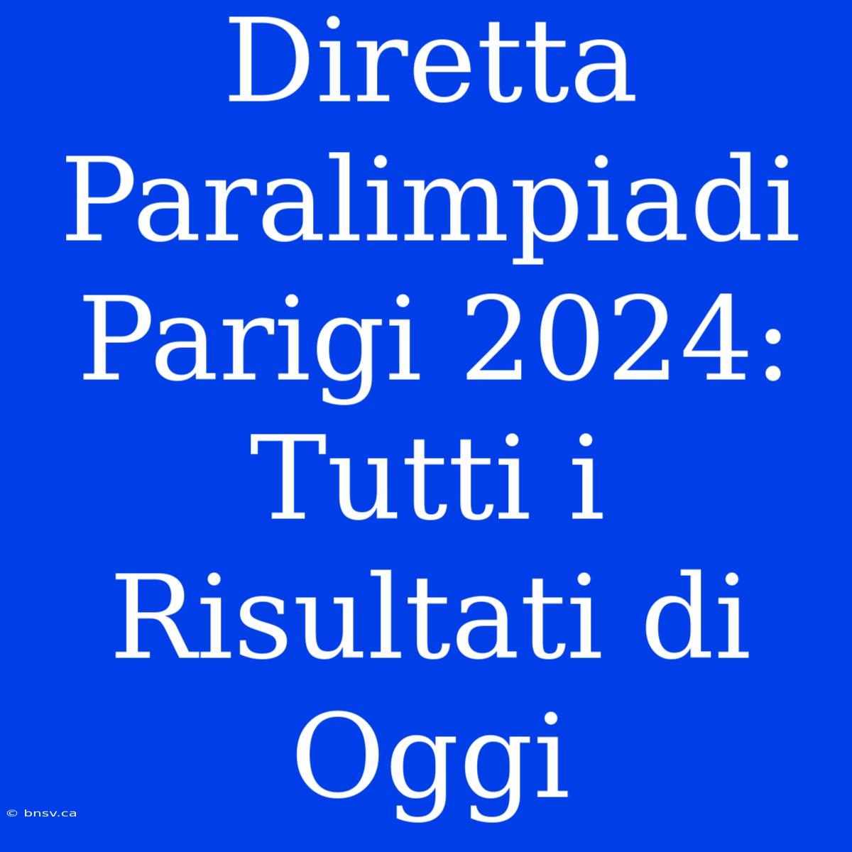 Diretta Paralimpiadi Parigi 2024: Tutti I Risultati Di Oggi