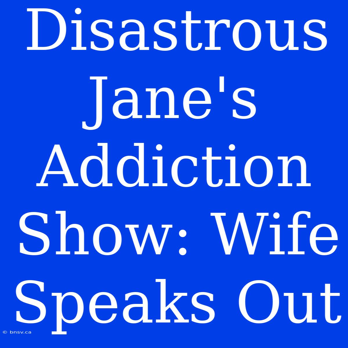 Disastrous Jane's Addiction Show: Wife Speaks Out