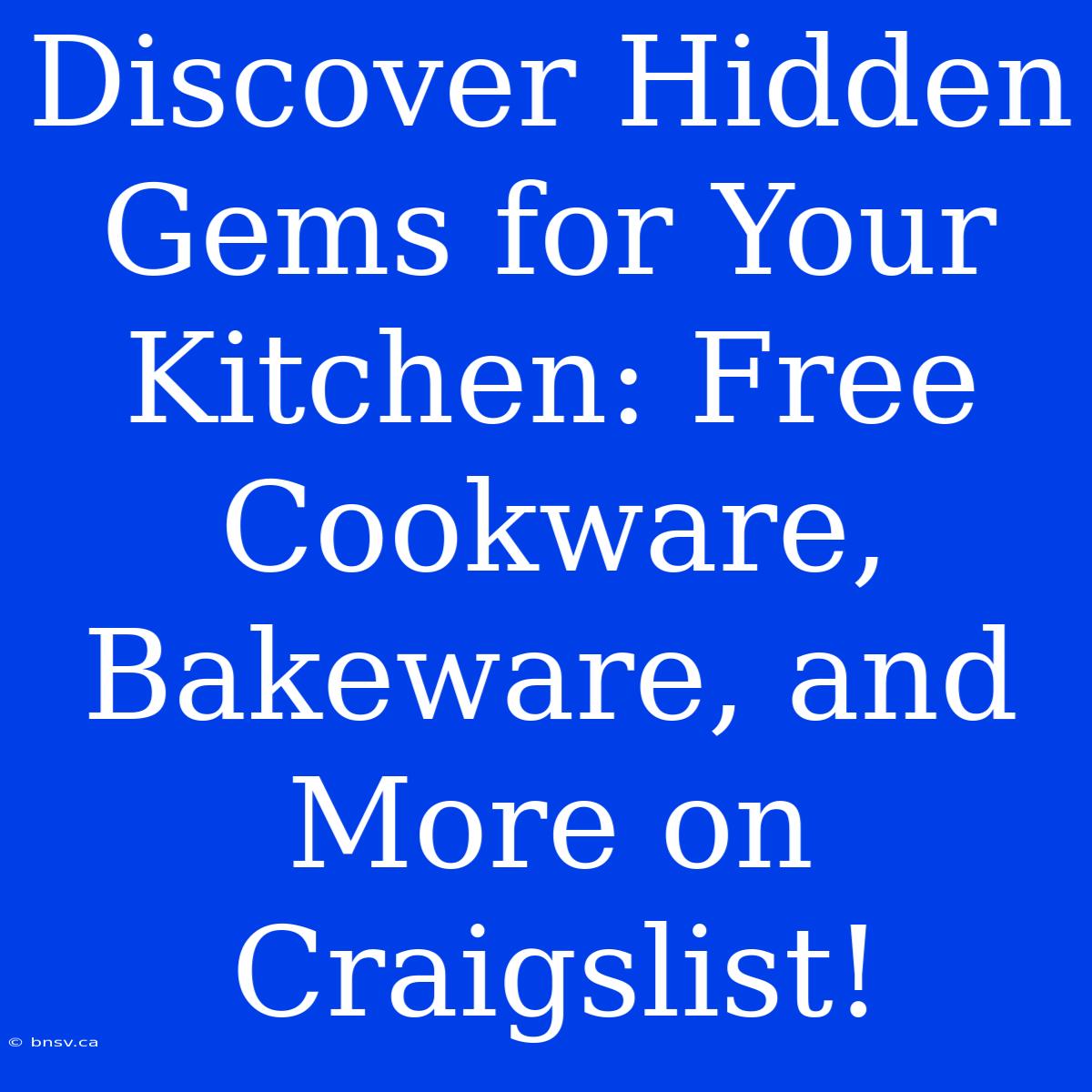 Discover Hidden Gems For Your Kitchen: Free Cookware, Bakeware, And More On Craigslist!