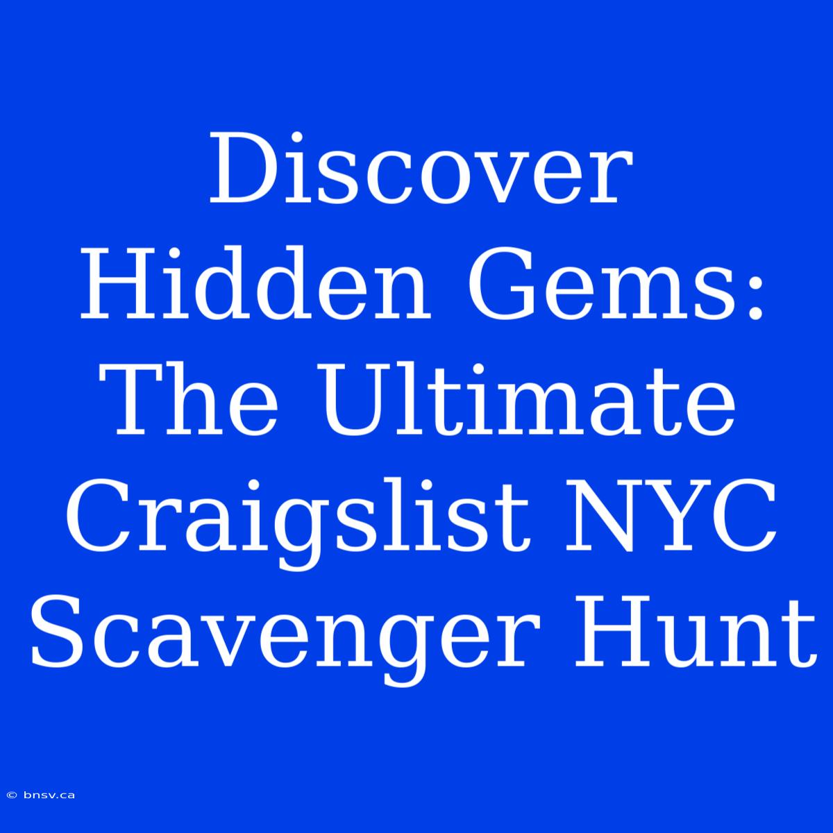 Discover Hidden Gems: The Ultimate Craigslist NYC Scavenger Hunt