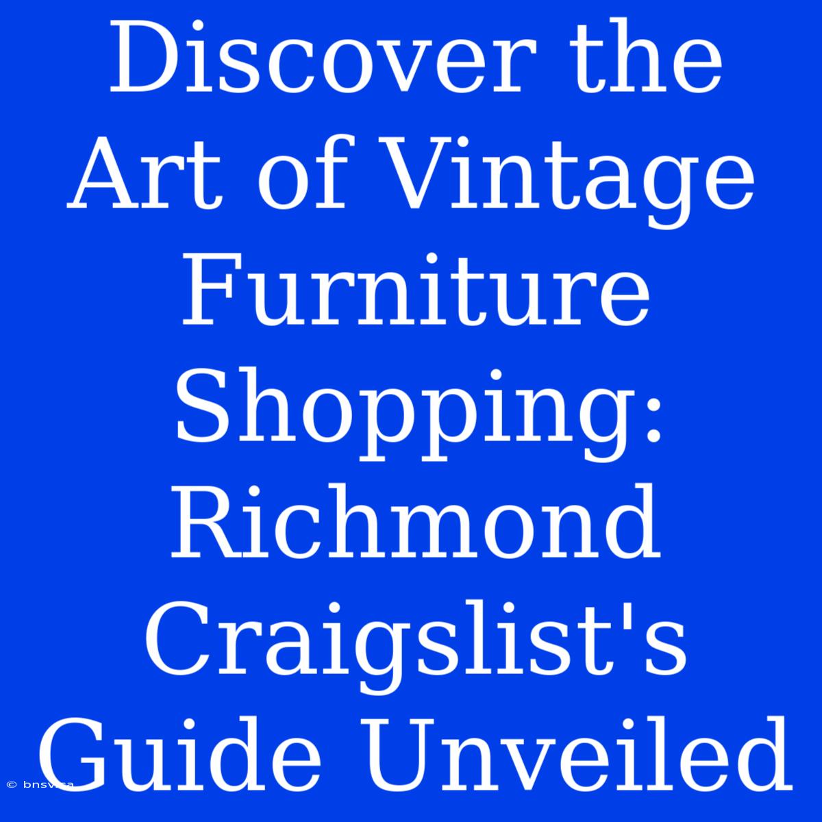 Discover The Art Of Vintage Furniture Shopping: Richmond Craigslist's Guide Unveiled