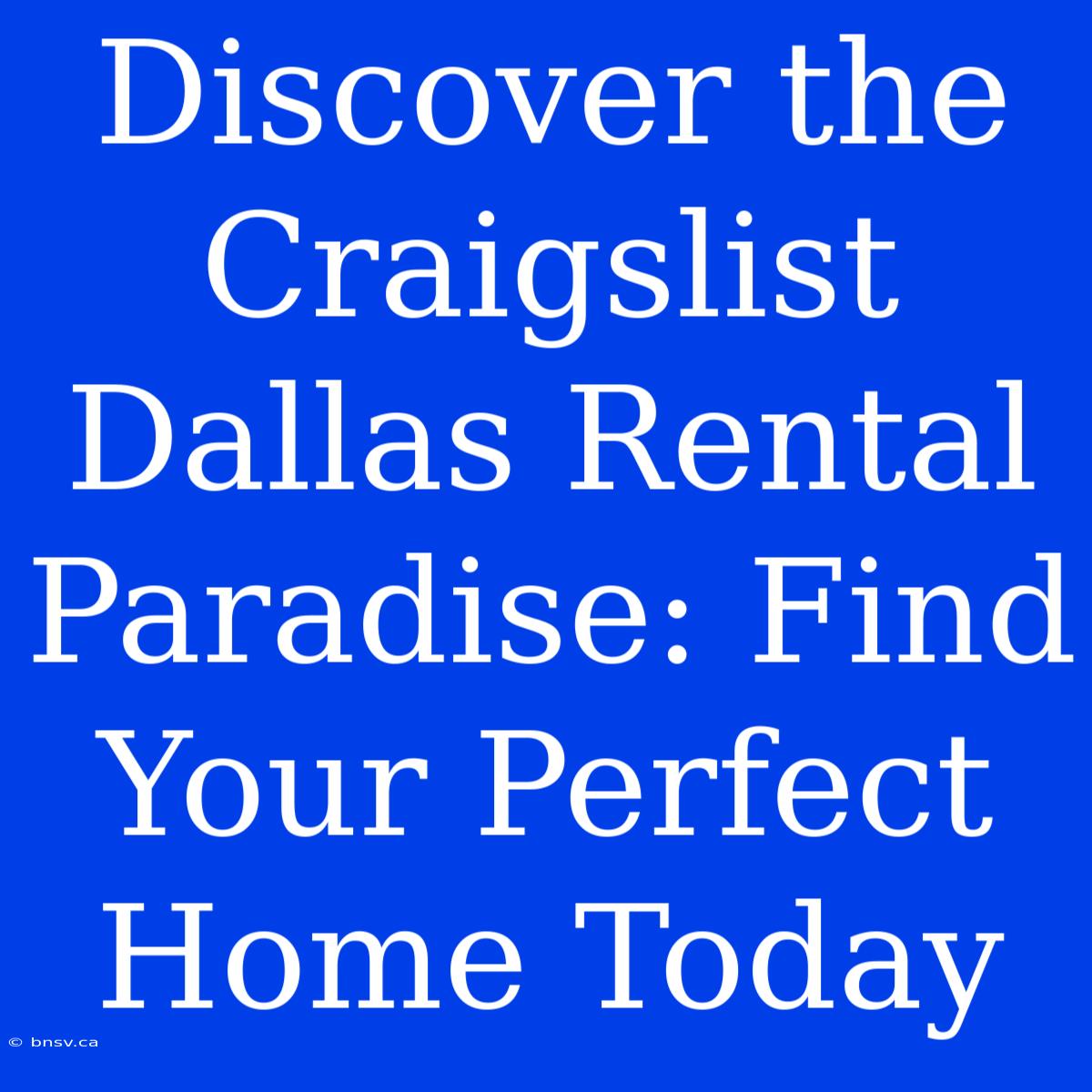 Discover The Craigslist Dallas Rental Paradise: Find Your Perfect Home Today