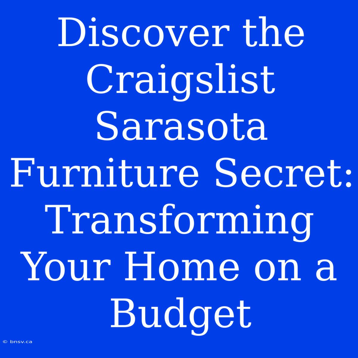 Discover The Craigslist Sarasota Furniture Secret: Transforming Your Home On A Budget