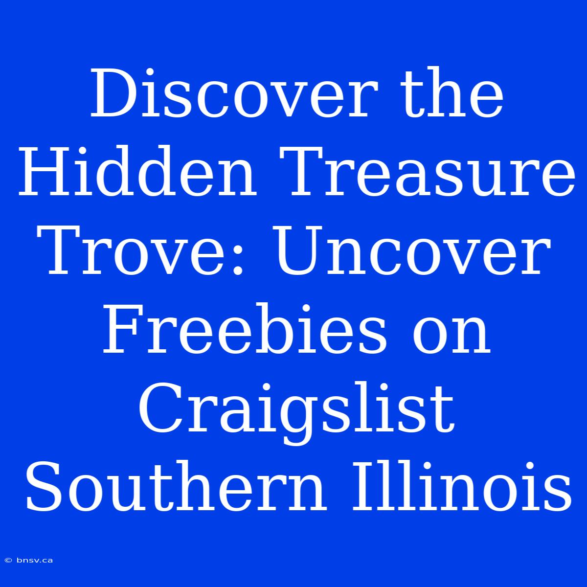 Discover The Hidden Treasure Trove: Uncover Freebies On Craigslist Southern Illinois