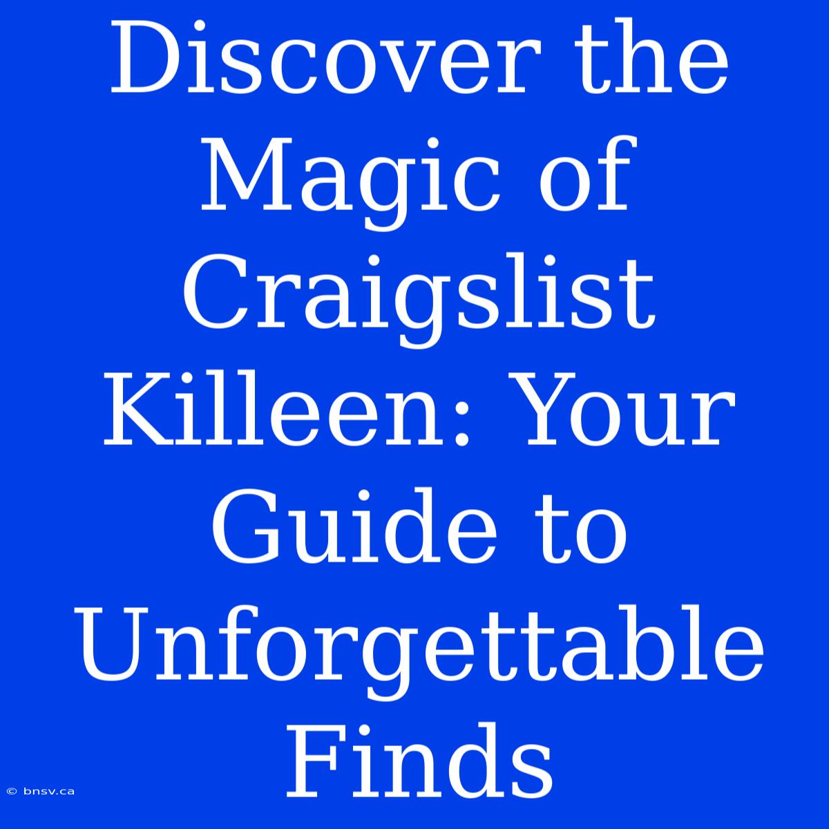 Discover The Magic Of Craigslist Killeen: Your Guide To Unforgettable Finds