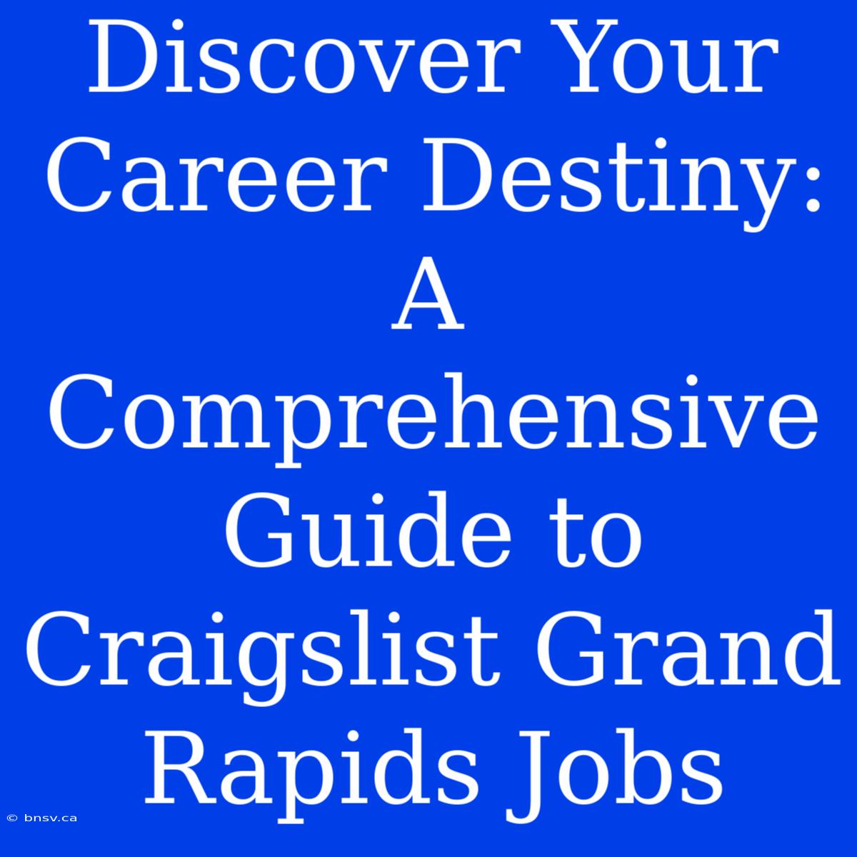 Discover Your Career Destiny: A Comprehensive Guide To Craigslist Grand Rapids Jobs