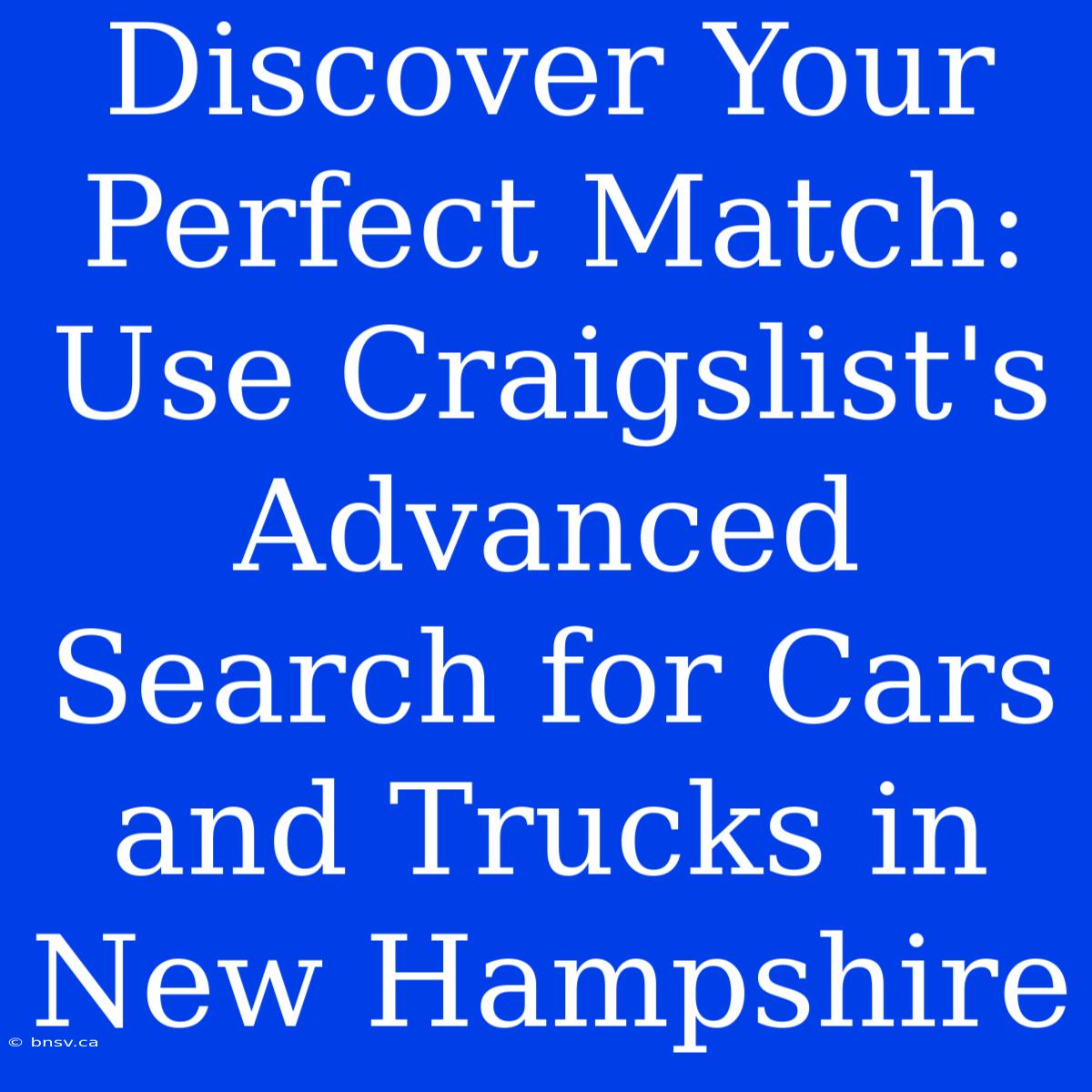 Discover Your Perfect Match: Use Craigslist's Advanced Search For Cars And Trucks In New Hampshire