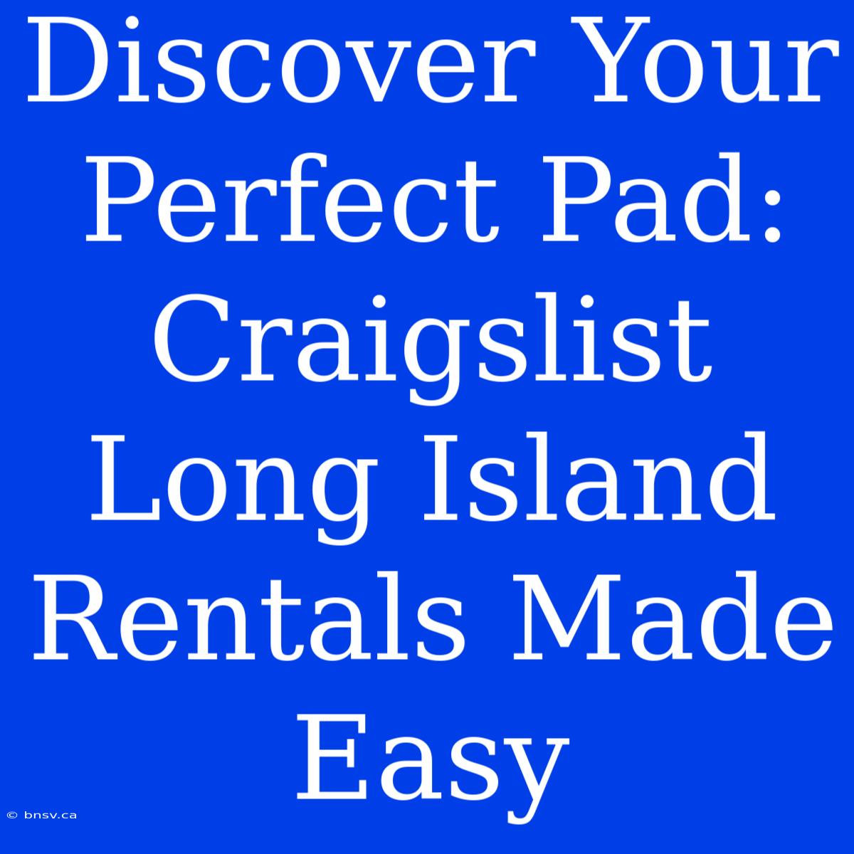 Discover Your Perfect Pad: Craigslist Long Island Rentals Made Easy