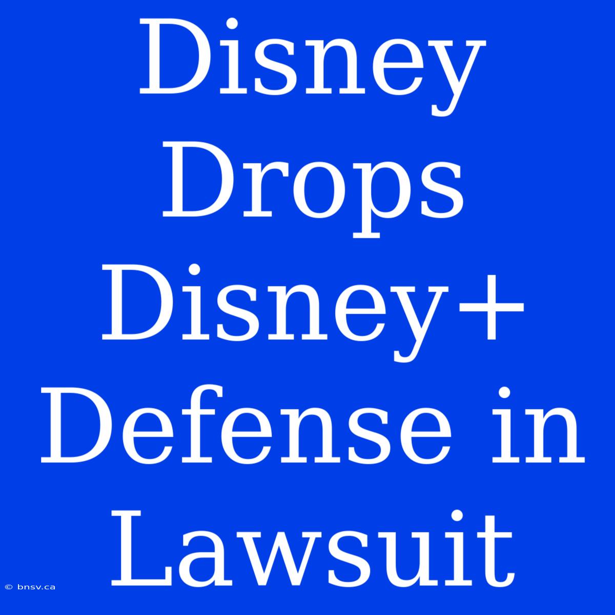 Disney Drops Disney+ Defense In Lawsuit