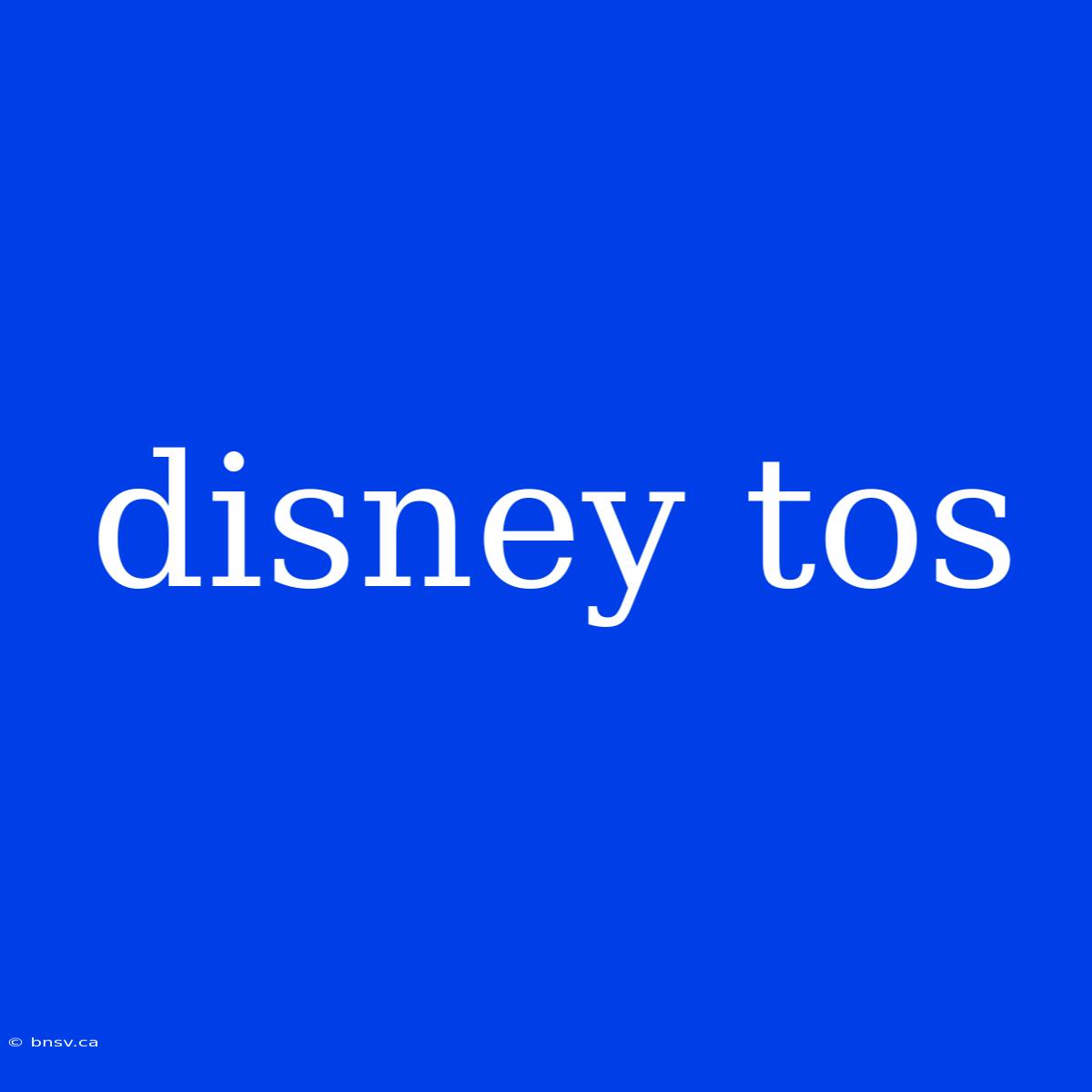 Disney Tos