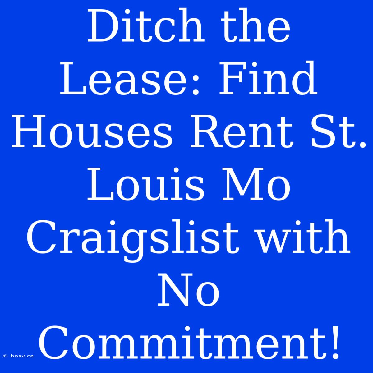 Ditch The Lease: Find Houses Rent St. Louis Mo Craigslist With No Commitment!