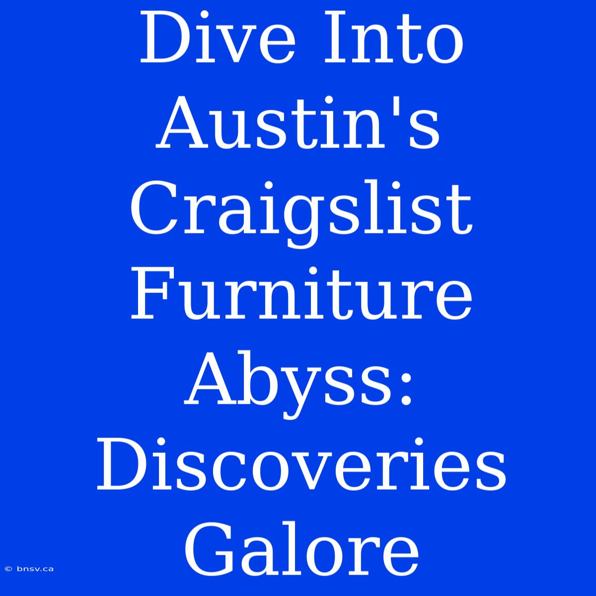 Dive Into Austin's Craigslist Furniture Abyss: Discoveries Galore