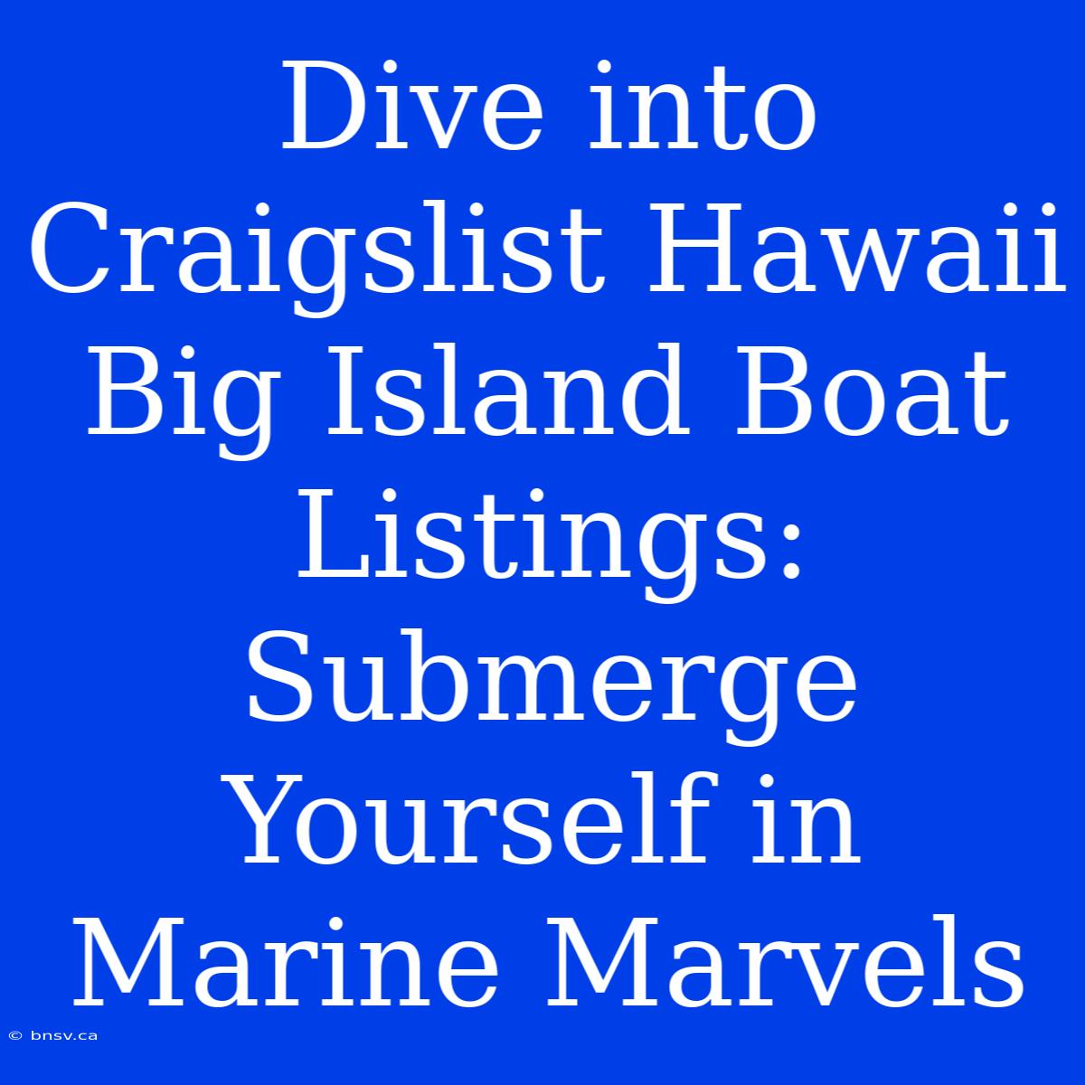 Dive Into Craigslist Hawaii Big Island Boat Listings: Submerge Yourself In Marine Marvels